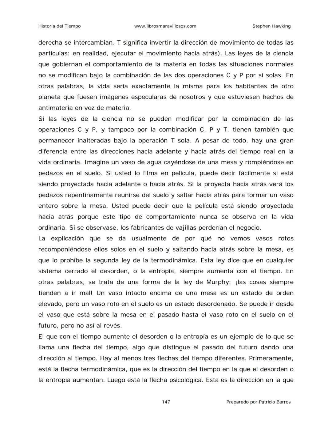 Historia del Tiempo
www.librosmaravillosos.com
Stephen Hawking
Stephen W. Hawking
HISTORIA
DEL TIEMPO
Del big bang a los agujeros negro