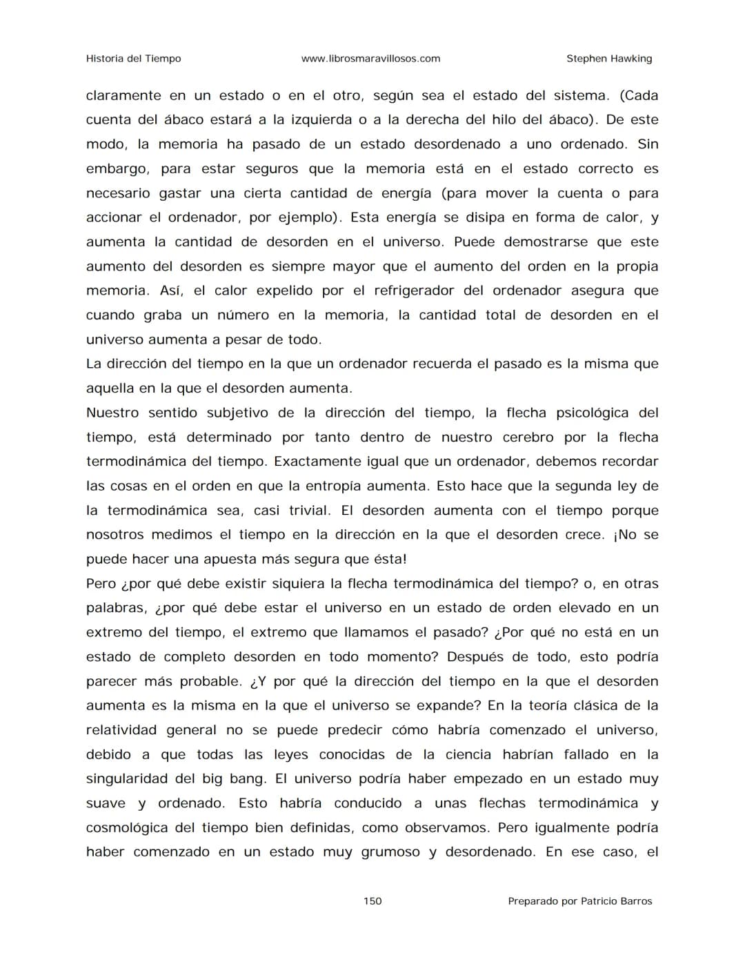Historia del Tiempo
www.librosmaravillosos.com
Stephen Hawking
Stephen W. Hawking
HISTORIA
DEL TIEMPO
Del big bang a los agujeros negro