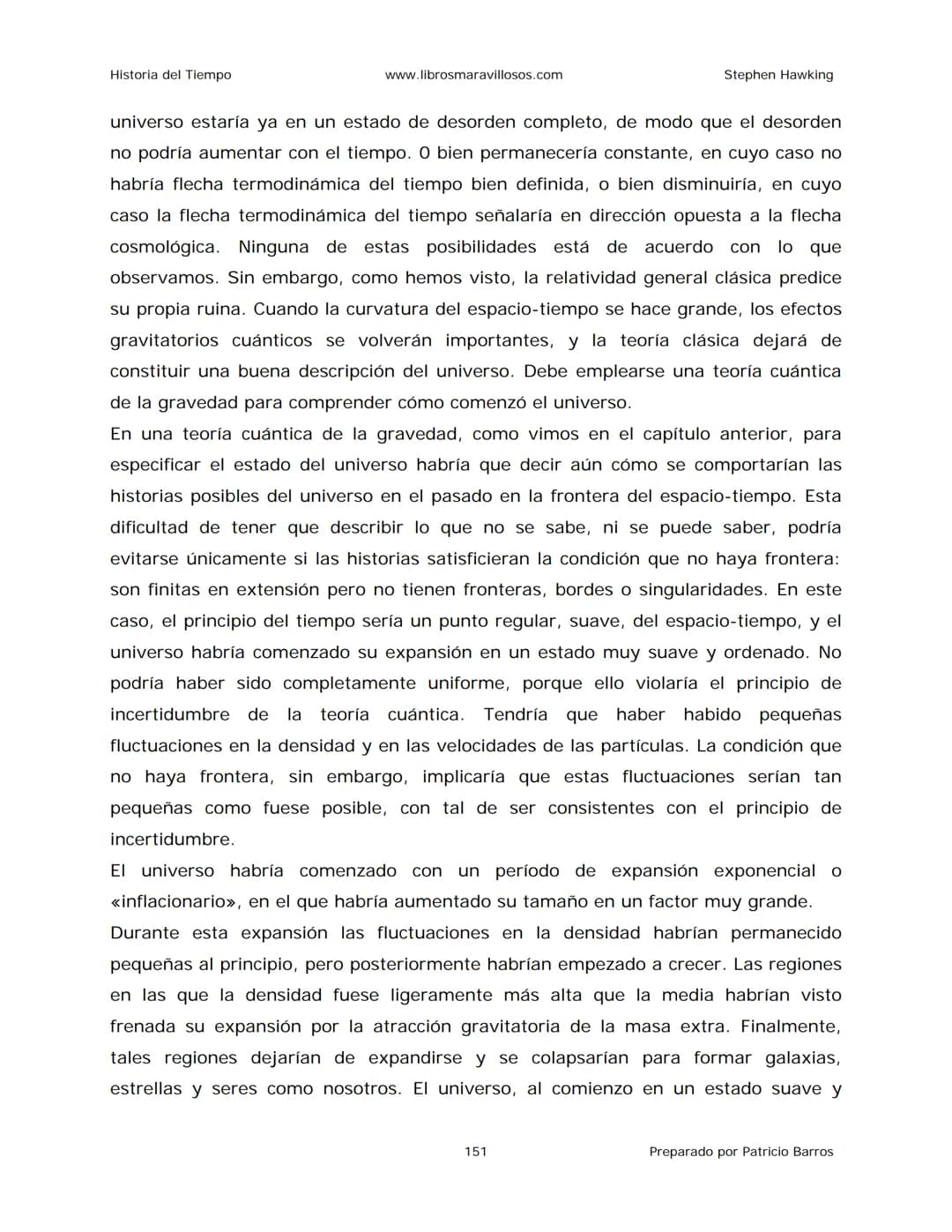 Historia del Tiempo
www.librosmaravillosos.com
Stephen Hawking
Stephen W. Hawking
HISTORIA
DEL TIEMPO
Del big bang a los agujeros negro