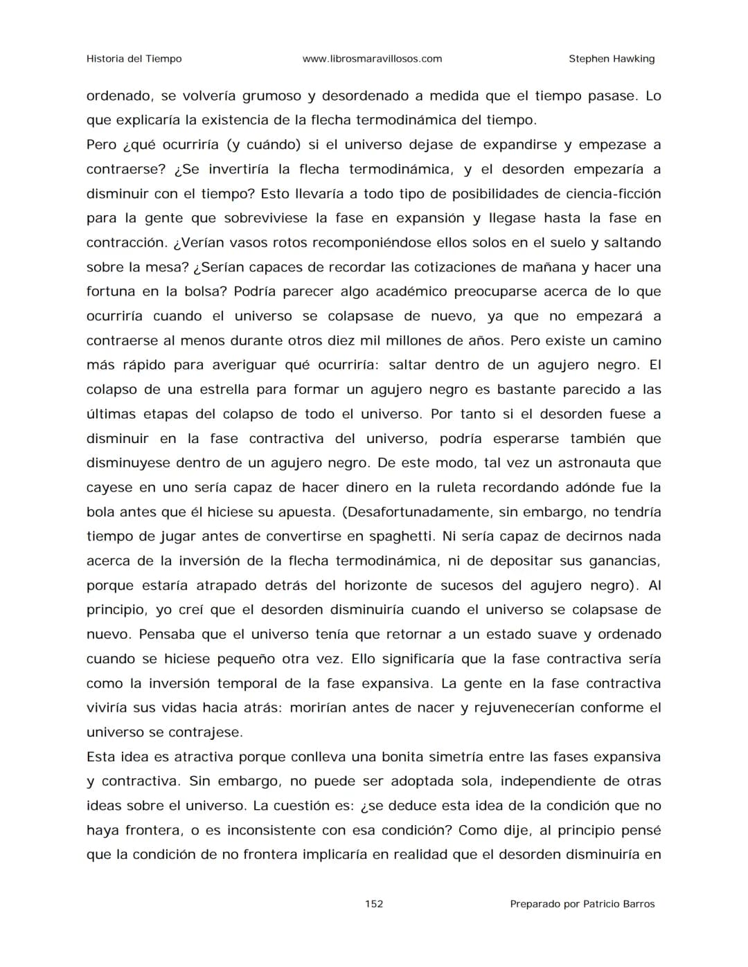 Historia del Tiempo
www.librosmaravillosos.com
Stephen Hawking
Stephen W. Hawking
HISTORIA
DEL TIEMPO
Del big bang a los agujeros negro