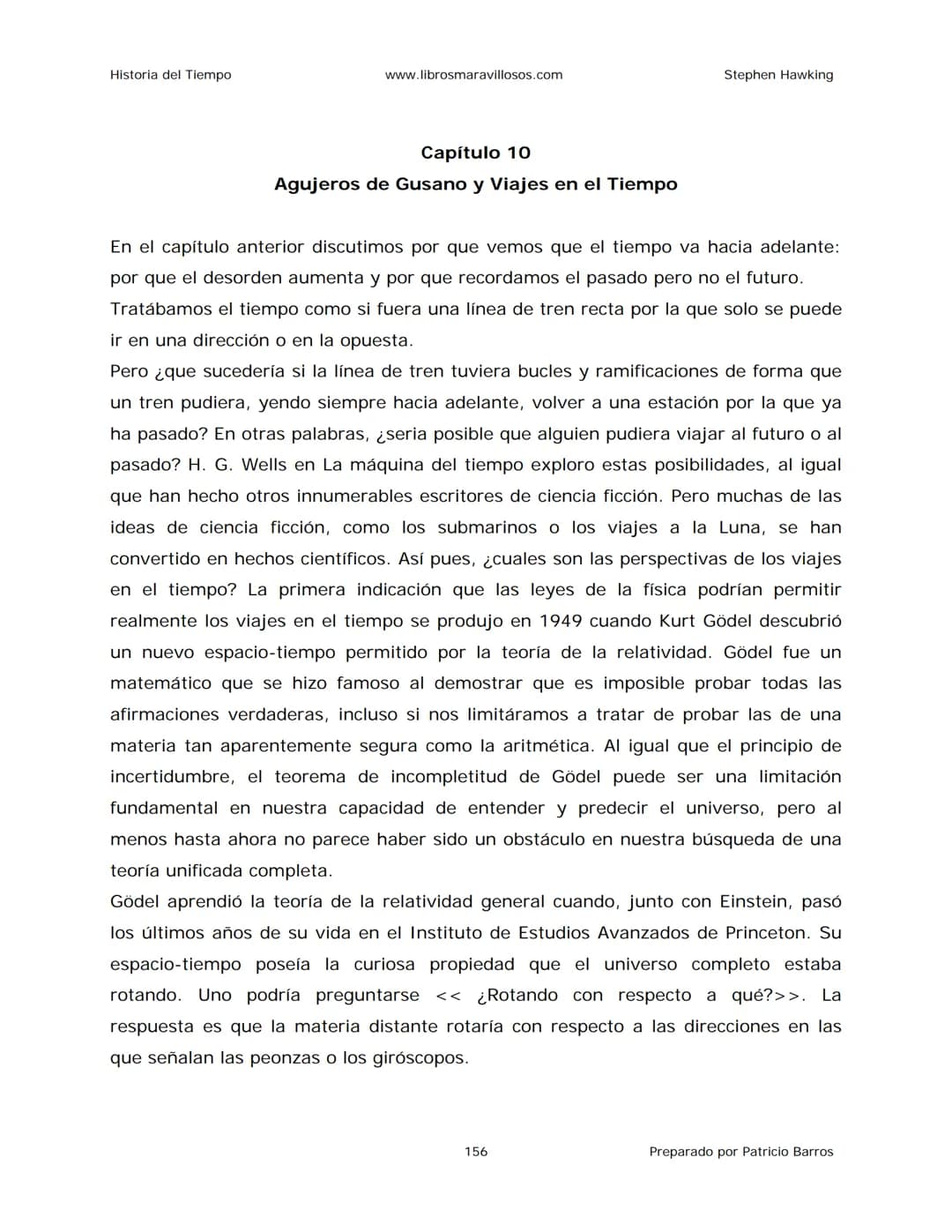 Historia del Tiempo
www.librosmaravillosos.com
Stephen Hawking
Stephen W. Hawking
HISTORIA
DEL TIEMPO
Del big bang a los agujeros negro