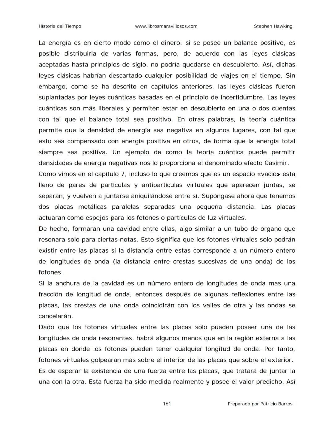 Historia del Tiempo
www.librosmaravillosos.com
Stephen Hawking
Stephen W. Hawking
HISTORIA
DEL TIEMPO
Del big bang a los agujeros negro