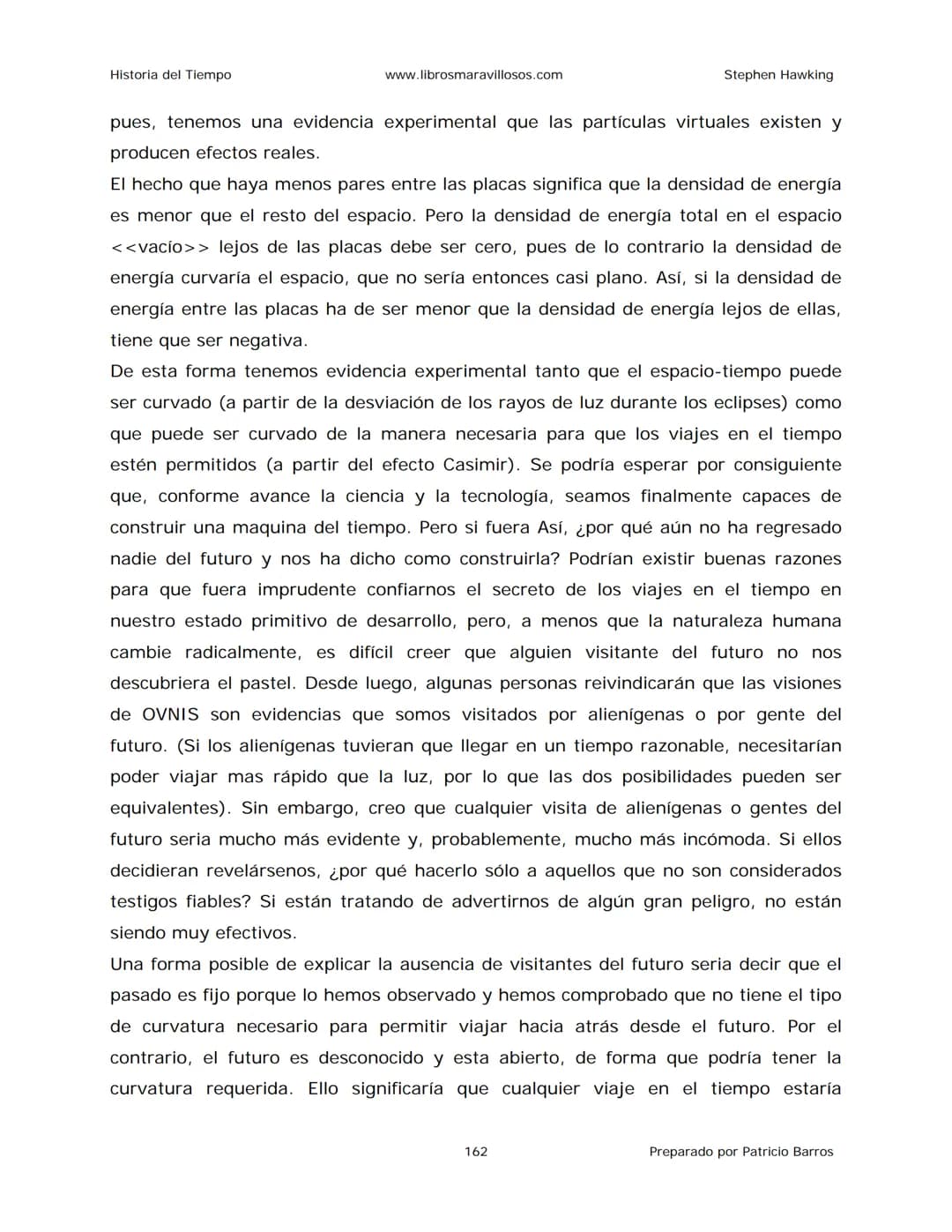 Historia del Tiempo
www.librosmaravillosos.com
Stephen Hawking
Stephen W. Hawking
HISTORIA
DEL TIEMPO
Del big bang a los agujeros negro
