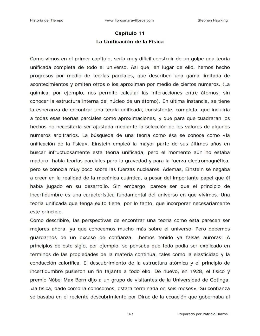 Historia del Tiempo
www.librosmaravillosos.com
Stephen Hawking
Stephen W. Hawking
HISTORIA
DEL TIEMPO
Del big bang a los agujeros negro
