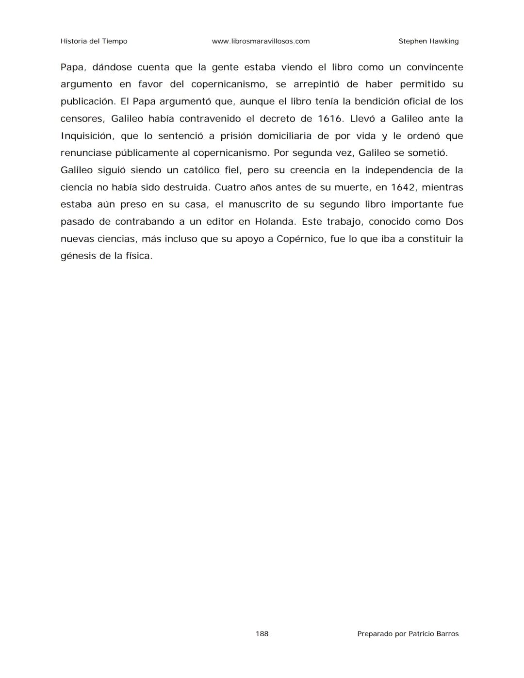 Historia del Tiempo
www.librosmaravillosos.com
Stephen Hawking
Stephen W. Hawking
HISTORIA
DEL TIEMPO
Del big bang a los agujeros negro