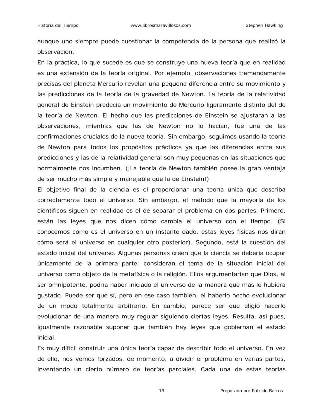 Historia del Tiempo
www.librosmaravillosos.com
Stephen Hawking
Stephen W. Hawking
HISTORIA
DEL TIEMPO
Del big bang a los agujeros negro