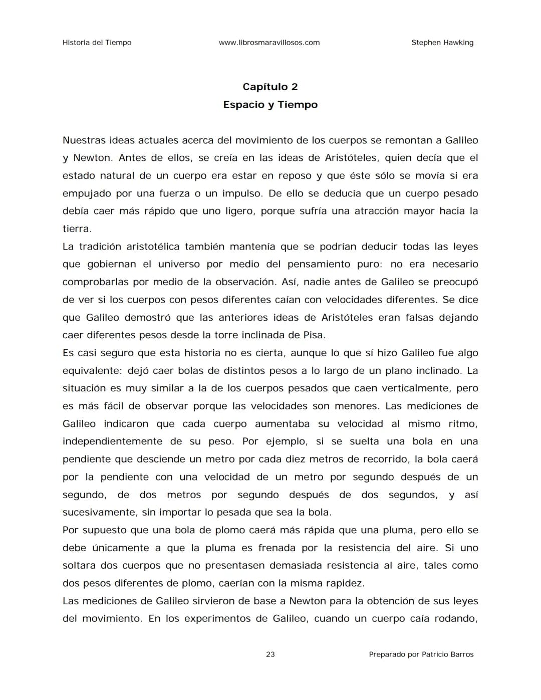 Historia del Tiempo
www.librosmaravillosos.com
Stephen Hawking
Stephen W. Hawking
HISTORIA
DEL TIEMPO
Del big bang a los agujeros negro