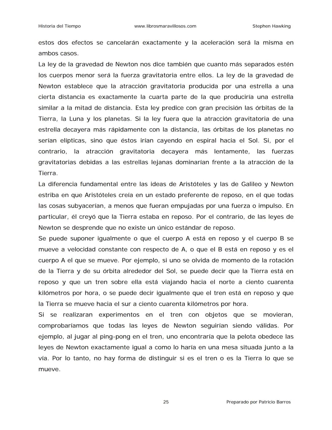Historia del Tiempo
www.librosmaravillosos.com
Stephen Hawking
Stephen W. Hawking
HISTORIA
DEL TIEMPO
Del big bang a los agujeros negro