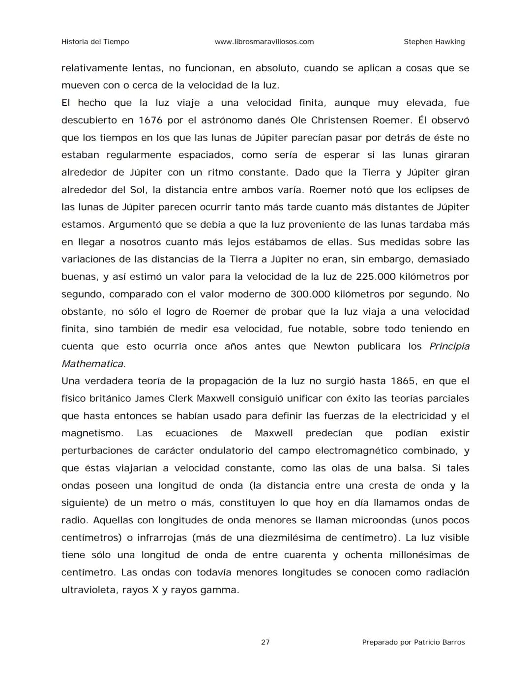 Historia del Tiempo
www.librosmaravillosos.com
Stephen Hawking
Stephen W. Hawking
HISTORIA
DEL TIEMPO
Del big bang a los agujeros negro