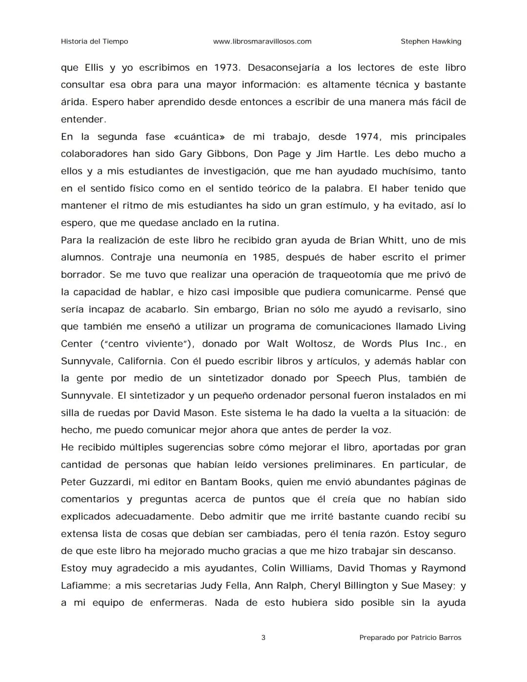 Historia del Tiempo
www.librosmaravillosos.com
Stephen Hawking
Stephen W. Hawking
HISTORIA
DEL TIEMPO
Del big bang a los agujeros negro