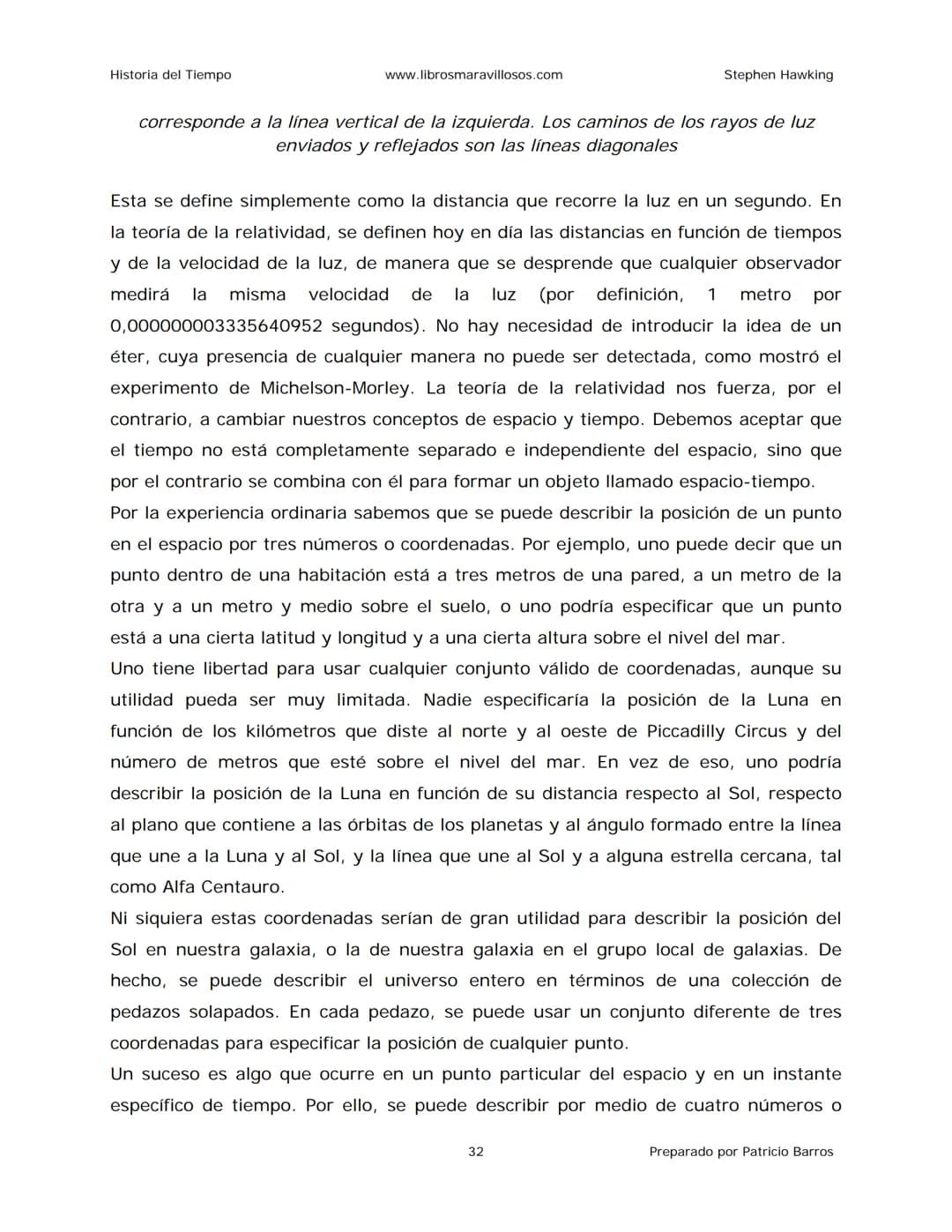 Historia del Tiempo
www.librosmaravillosos.com
Stephen Hawking
Stephen W. Hawking
HISTORIA
DEL TIEMPO
Del big bang a los agujeros negro