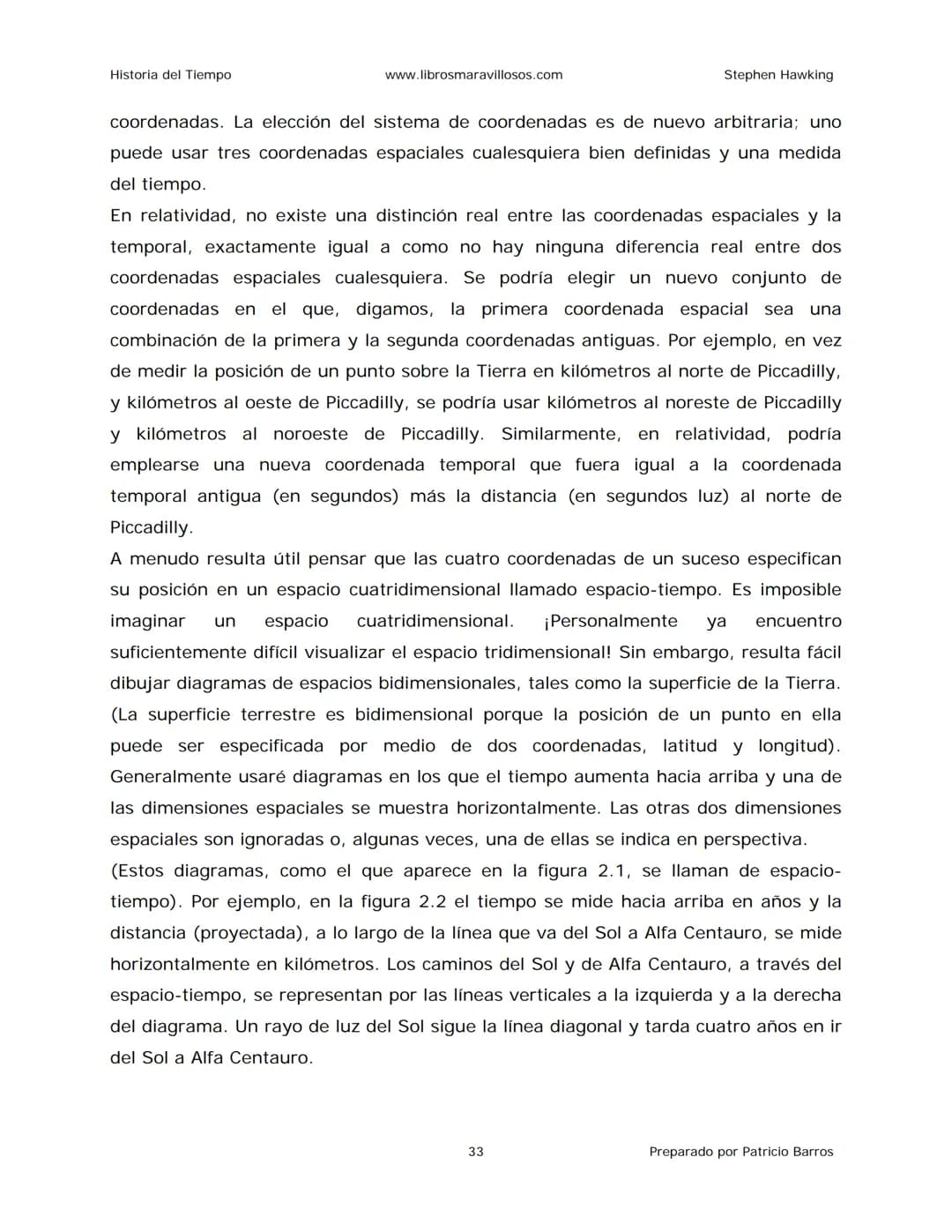 Historia del Tiempo
www.librosmaravillosos.com
Stephen Hawking
Stephen W. Hawking
HISTORIA
DEL TIEMPO
Del big bang a los agujeros negro
