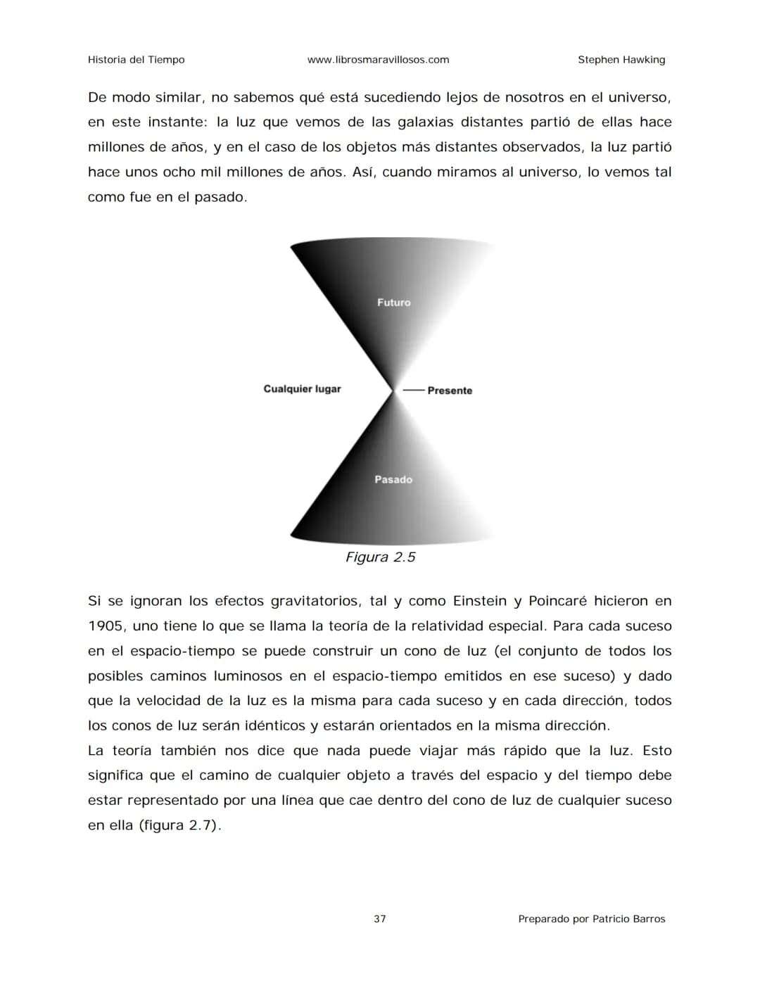 Historia del Tiempo
www.librosmaravillosos.com
Stephen Hawking
Stephen W. Hawking
HISTORIA
DEL TIEMPO
Del big bang a los agujeros negro