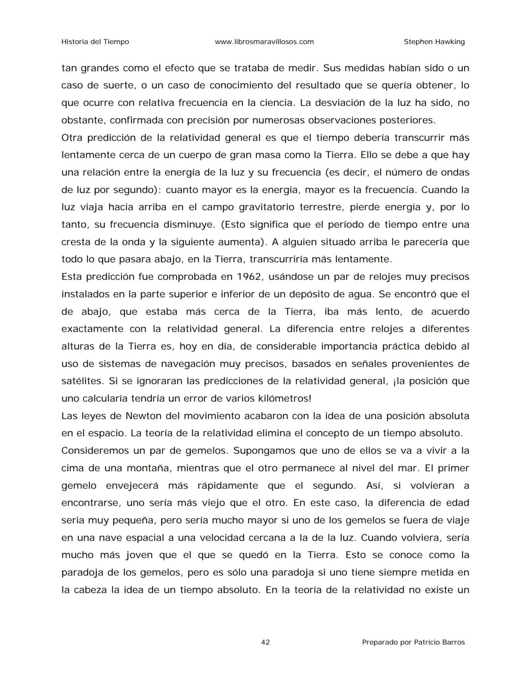 Historia del Tiempo
www.librosmaravillosos.com
Stephen Hawking
Stephen W. Hawking
HISTORIA
DEL TIEMPO
Del big bang a los agujeros negro