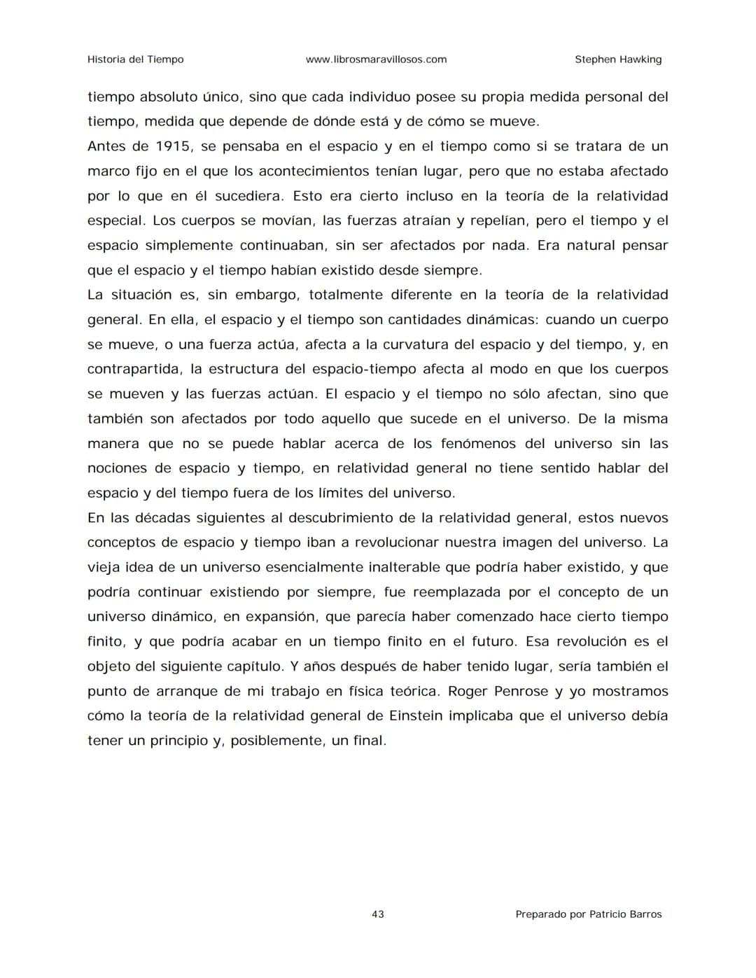 Historia del Tiempo
www.librosmaravillosos.com
Stephen Hawking
Stephen W. Hawking
HISTORIA
DEL TIEMPO
Del big bang a los agujeros negro