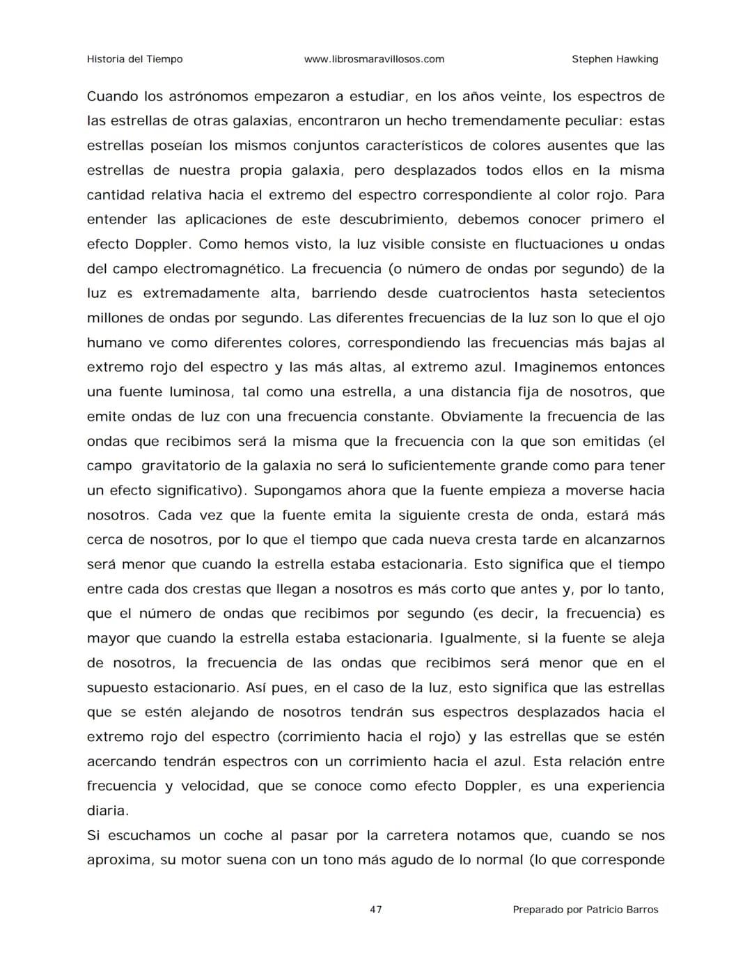 Historia del Tiempo
www.librosmaravillosos.com
Stephen Hawking
Stephen W. Hawking
HISTORIA
DEL TIEMPO
Del big bang a los agujeros negro