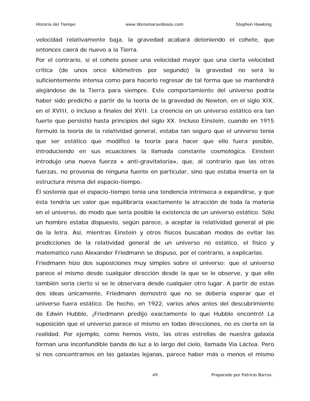 Historia del Tiempo
www.librosmaravillosos.com
Stephen Hawking
Stephen W. Hawking
HISTORIA
DEL TIEMPO
Del big bang a los agujeros negro