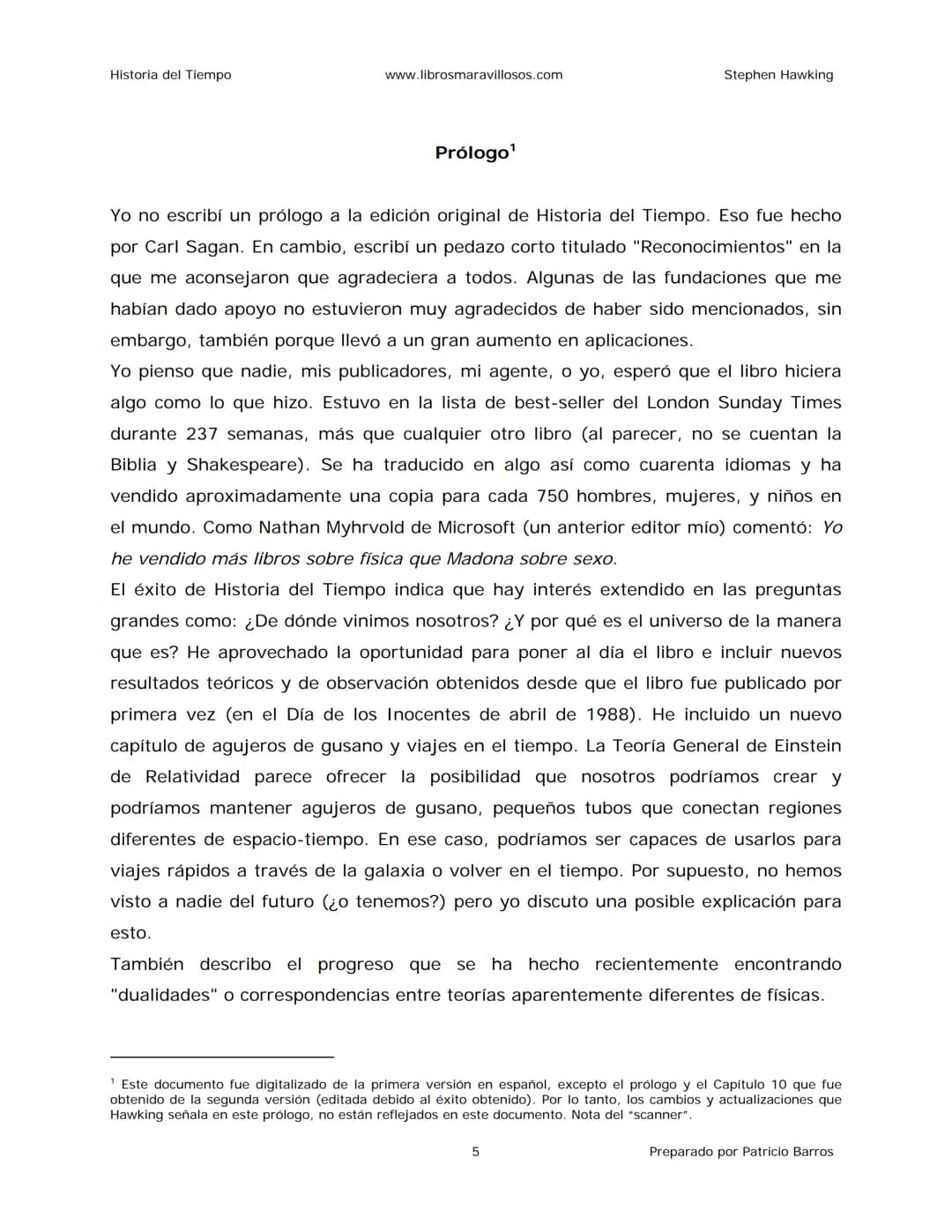 Historia del Tiempo
www.librosmaravillosos.com
Stephen Hawking
Stephen W. Hawking
HISTORIA
DEL TIEMPO
Del big bang a los agujeros negro