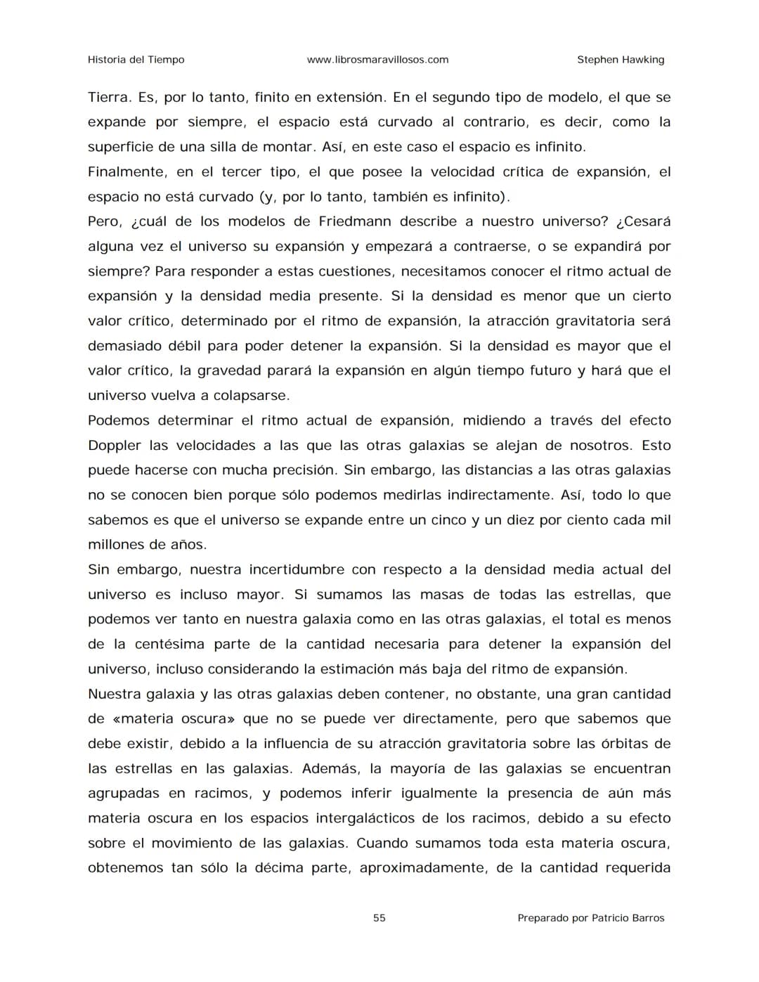 Historia del Tiempo
www.librosmaravillosos.com
Stephen Hawking
Stephen W. Hawking
HISTORIA
DEL TIEMPO
Del big bang a los agujeros negro