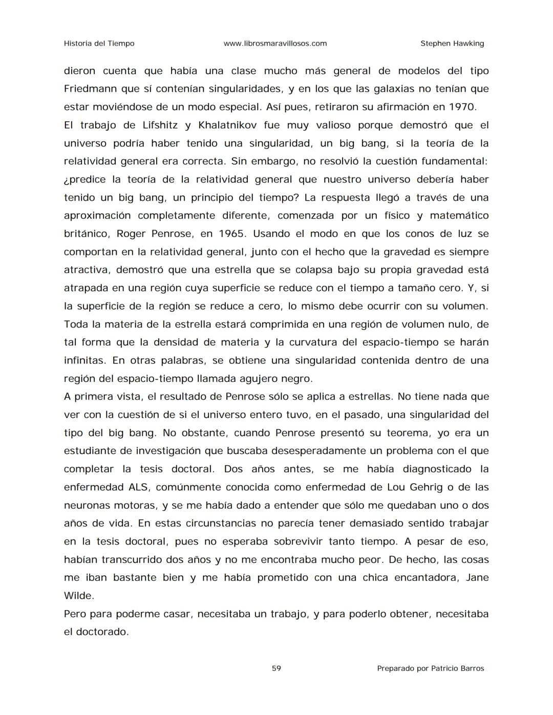 Historia del Tiempo
www.librosmaravillosos.com
Stephen Hawking
Stephen W. Hawking
HISTORIA
DEL TIEMPO
Del big bang a los agujeros negro