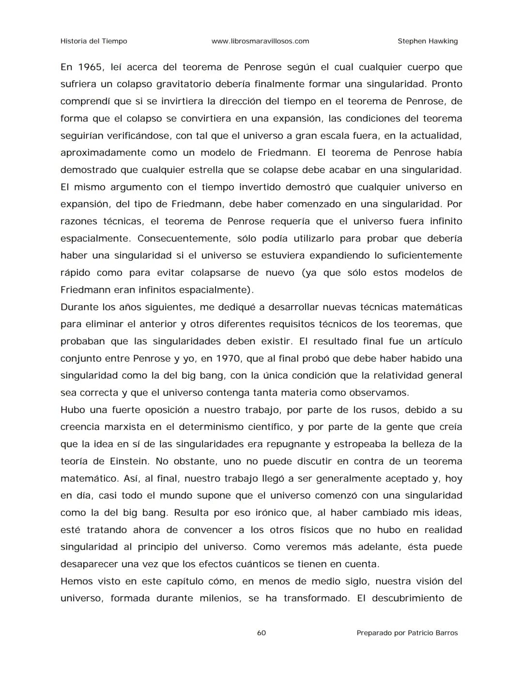 Historia del Tiempo
www.librosmaravillosos.com
Stephen Hawking
Stephen W. Hawking
HISTORIA
DEL TIEMPO
Del big bang a los agujeros negro