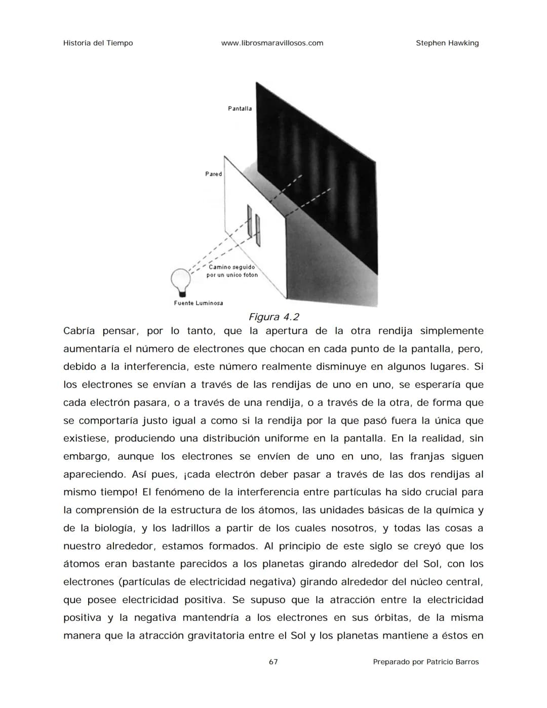 Historia del Tiempo
www.librosmaravillosos.com
Stephen Hawking
Stephen W. Hawking
HISTORIA
DEL TIEMPO
Del big bang a los agujeros negro