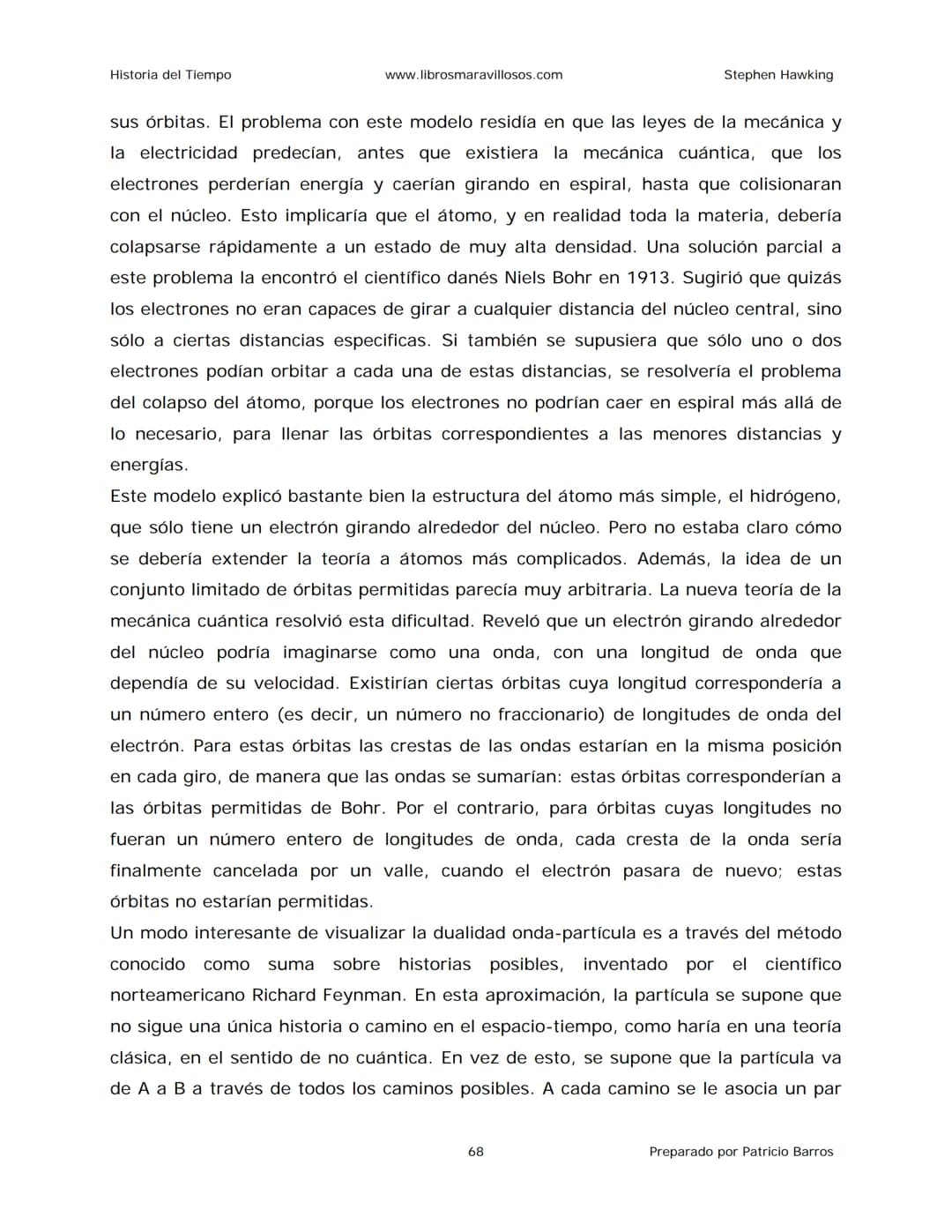 Historia del Tiempo
www.librosmaravillosos.com
Stephen Hawking
Stephen W. Hawking
HISTORIA
DEL TIEMPO
Del big bang a los agujeros negro