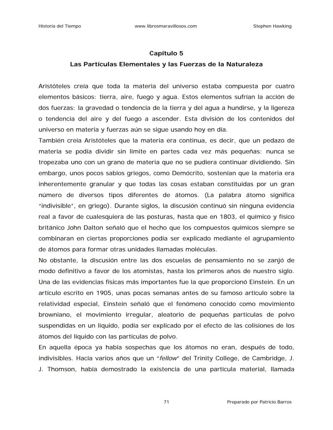 Historia del Tiempo
www.librosmaravillosos.com
Stephen Hawking
Stephen W. Hawking
HISTORIA
DEL TIEMPO
Del big bang a los agujeros negro