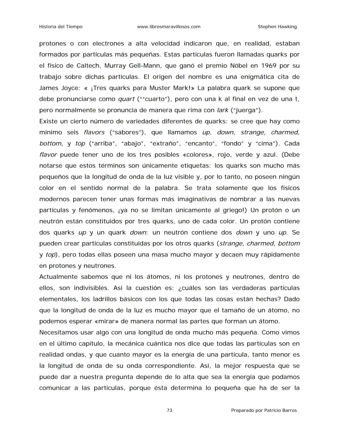 Historia del Tiempo
www.librosmaravillosos.com
Stephen Hawking
Stephen W. Hawking
HISTORIA
DEL TIEMPO
Del big bang a los agujeros negro