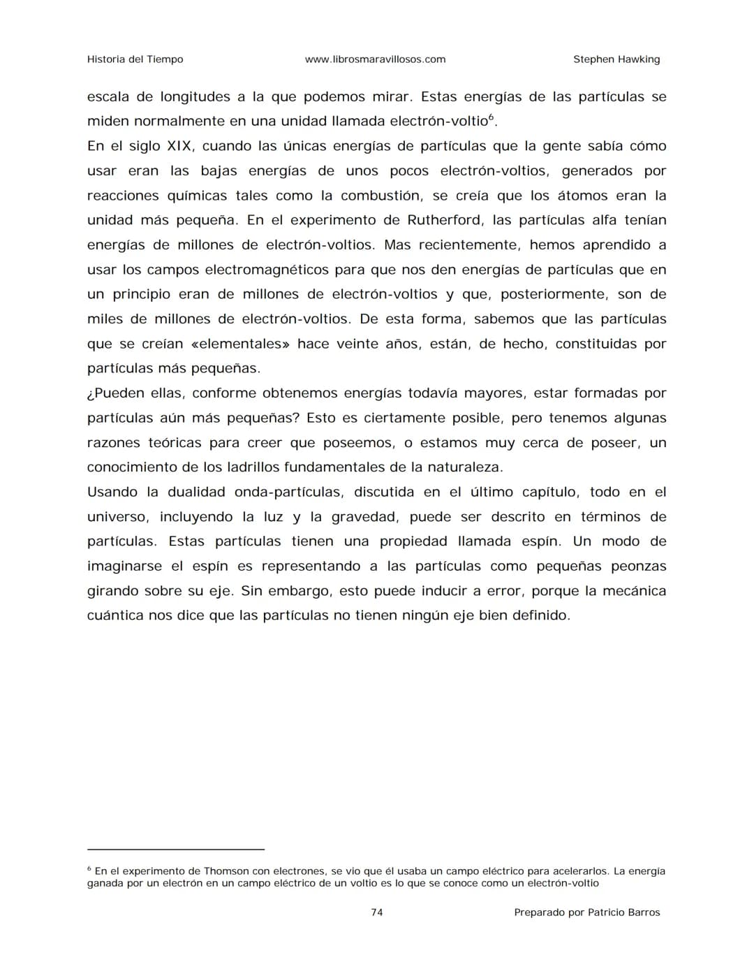 Historia del Tiempo
www.librosmaravillosos.com
Stephen Hawking
Stephen W. Hawking
HISTORIA
DEL TIEMPO
Del big bang a los agujeros negro