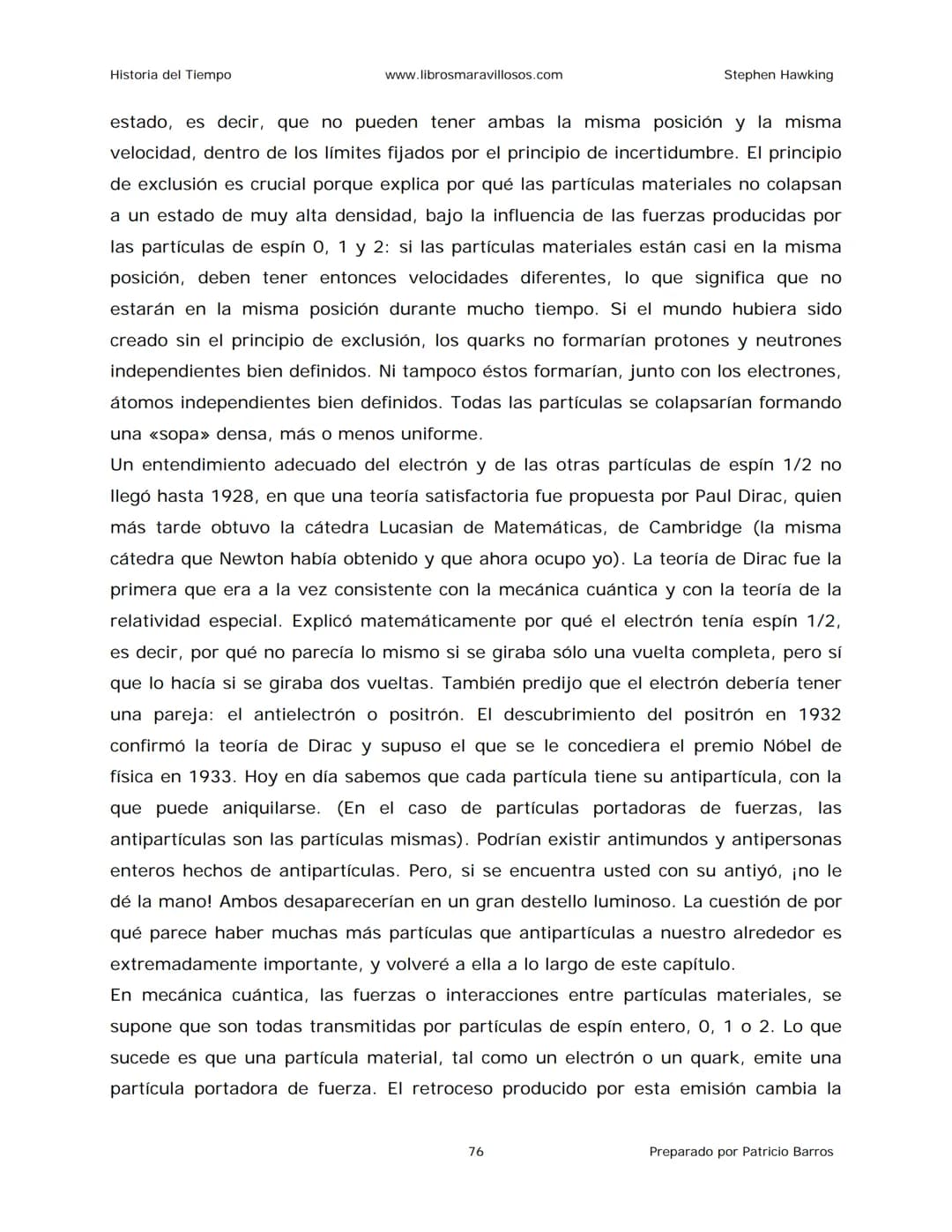 Historia del Tiempo
www.librosmaravillosos.com
Stephen Hawking
Stephen W. Hawking
HISTORIA
DEL TIEMPO
Del big bang a los agujeros negro