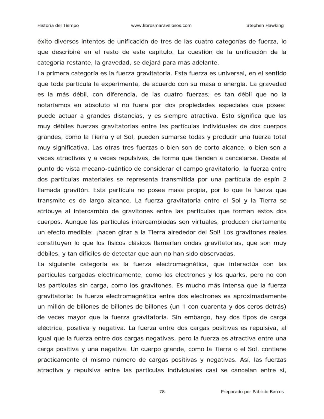 Historia del Tiempo
www.librosmaravillosos.com
Stephen Hawking
Stephen W. Hawking
HISTORIA
DEL TIEMPO
Del big bang a los agujeros negro