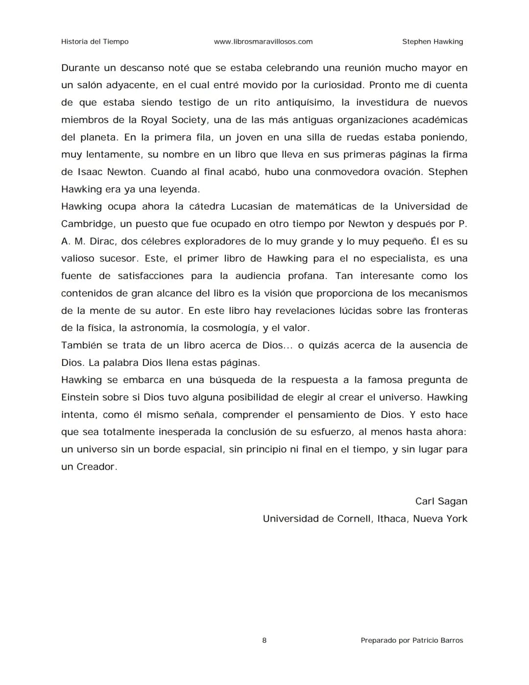 Historia del Tiempo
www.librosmaravillosos.com
Stephen Hawking
Stephen W. Hawking
HISTORIA
DEL TIEMPO
Del big bang a los agujeros negro