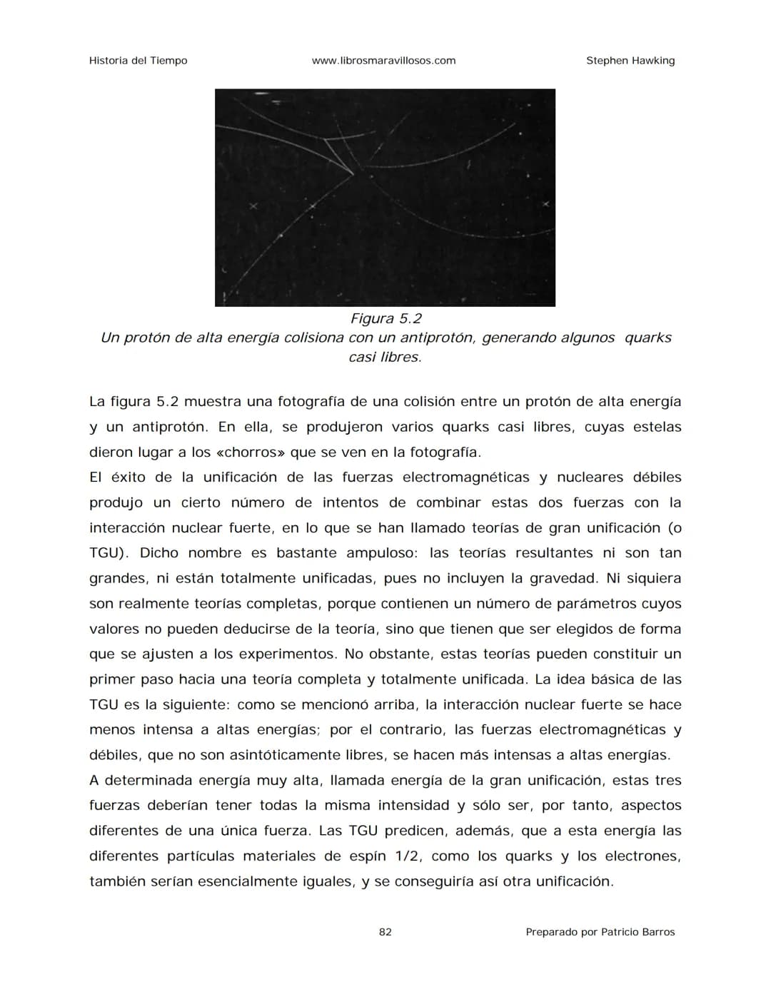 Historia del Tiempo
www.librosmaravillosos.com
Stephen Hawking
Stephen W. Hawking
HISTORIA
DEL TIEMPO
Del big bang a los agujeros negro