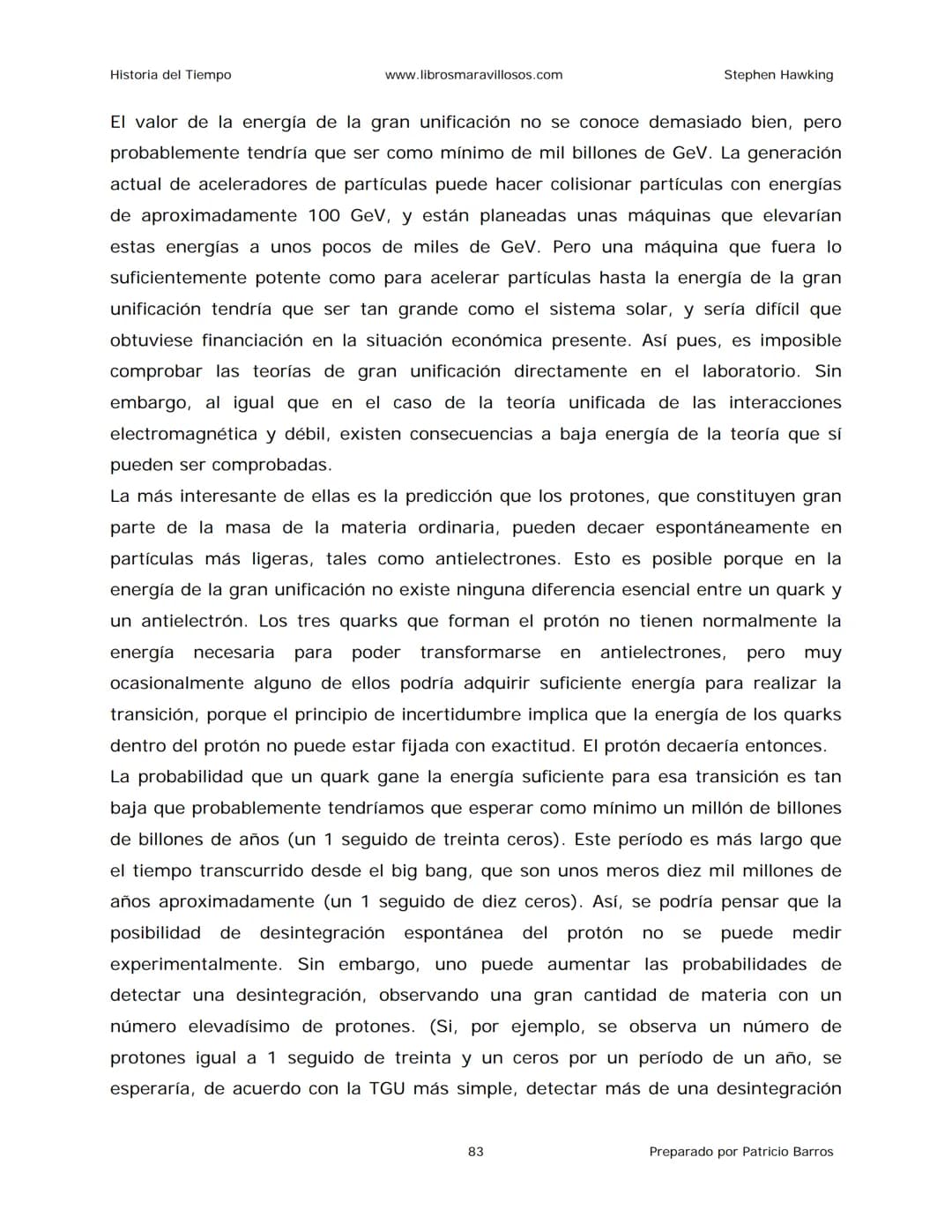 Historia del Tiempo
www.librosmaravillosos.com
Stephen Hawking
Stephen W. Hawking
HISTORIA
DEL TIEMPO
Del big bang a los agujeros negro
