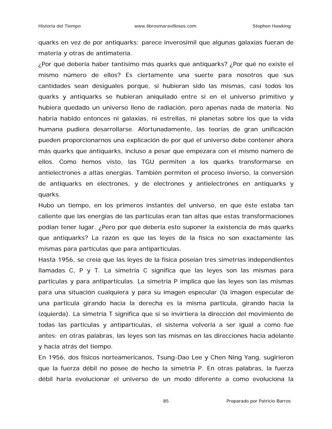 Historia del Tiempo
www.librosmaravillosos.com
Stephen Hawking
Stephen W. Hawking
HISTORIA
DEL TIEMPO
Del big bang a los agujeros negro