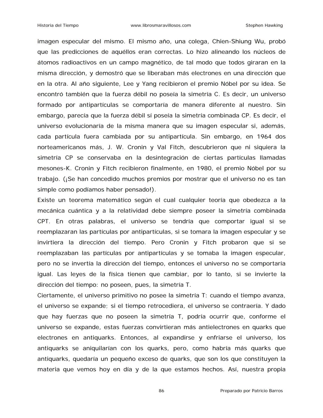 Historia del Tiempo
www.librosmaravillosos.com
Stephen Hawking
Stephen W. Hawking
HISTORIA
DEL TIEMPO
Del big bang a los agujeros negro