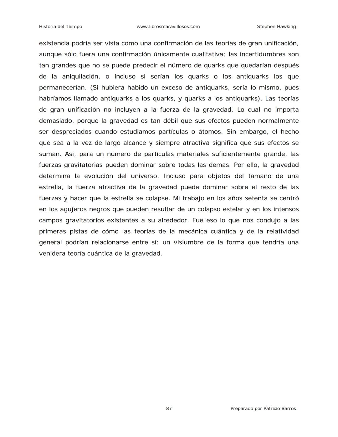 Historia del Tiempo
www.librosmaravillosos.com
Stephen Hawking
Stephen W. Hawking
HISTORIA
DEL TIEMPO
Del big bang a los agujeros negro