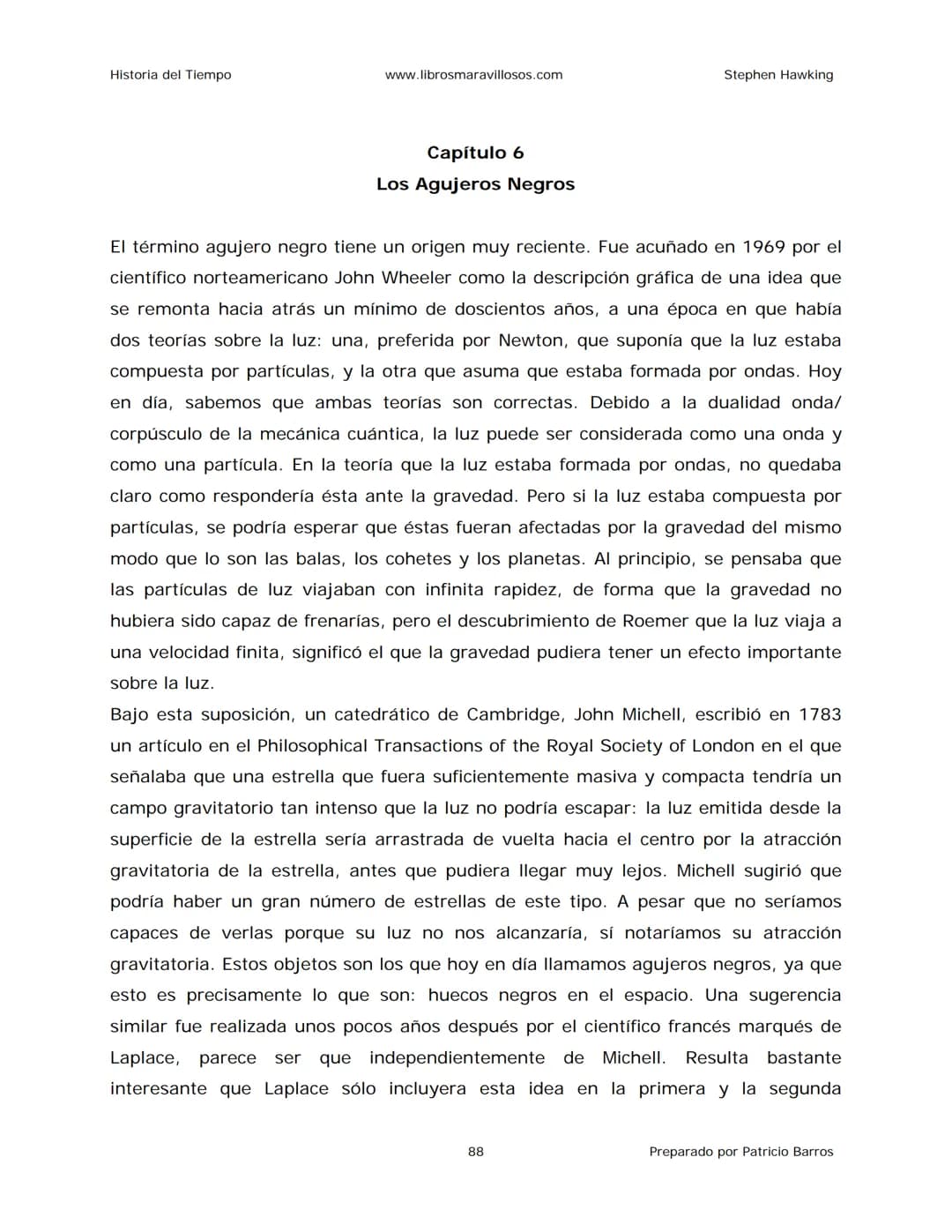 Historia del Tiempo
www.librosmaravillosos.com
Stephen Hawking
Stephen W. Hawking
HISTORIA
DEL TIEMPO
Del big bang a los agujeros negro