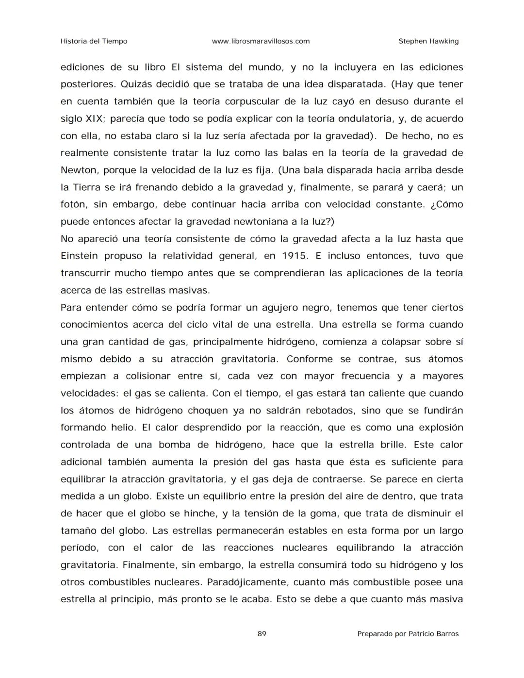 Historia del Tiempo
www.librosmaravillosos.com
Stephen Hawking
Stephen W. Hawking
HISTORIA
DEL TIEMPO
Del big bang a los agujeros negro