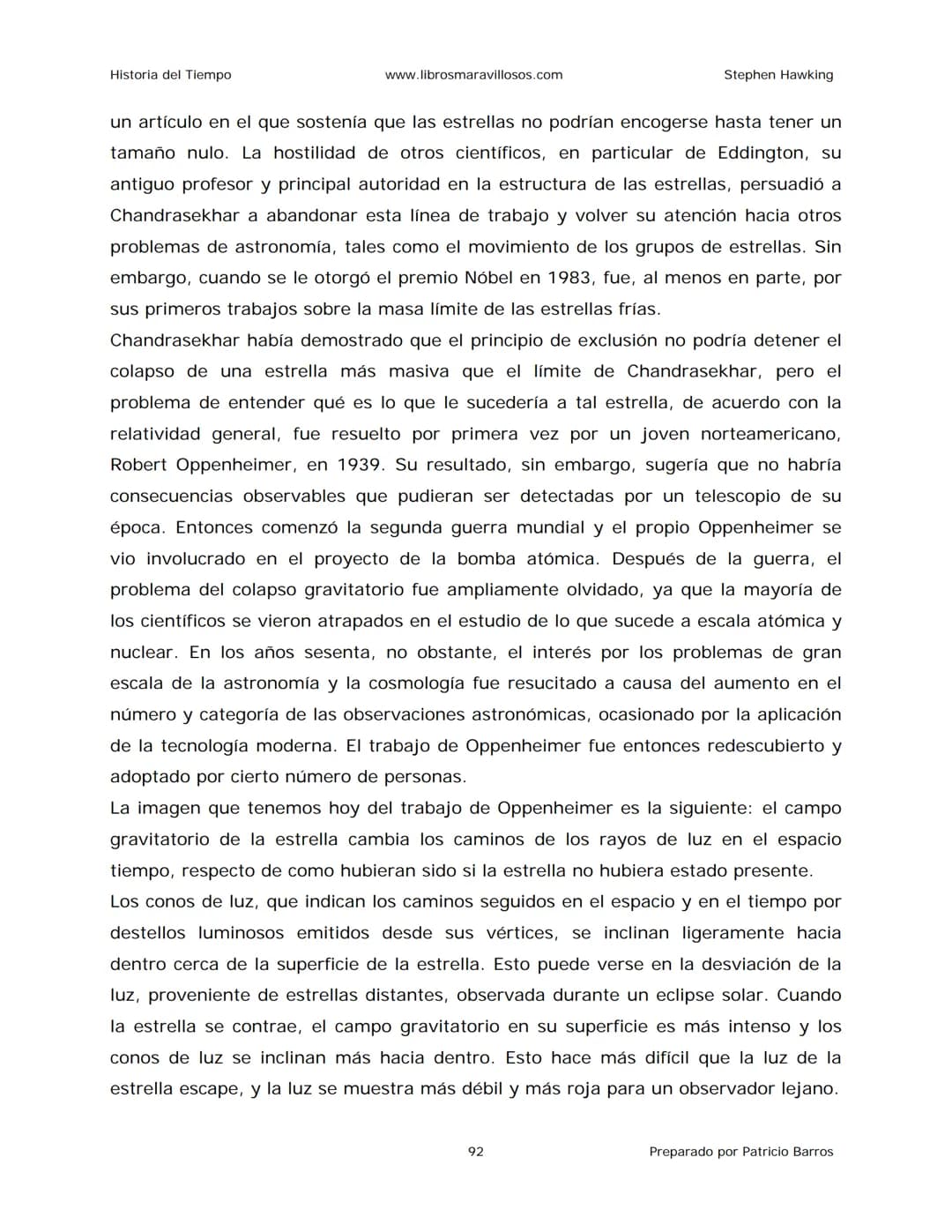 Historia del Tiempo
www.librosmaravillosos.com
Stephen Hawking
Stephen W. Hawking
HISTORIA
DEL TIEMPO
Del big bang a los agujeros negro