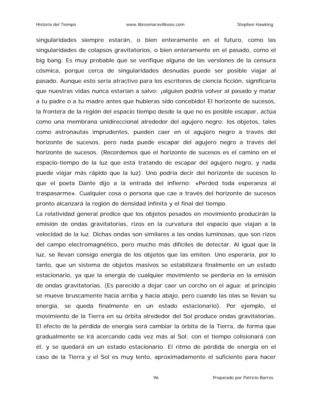 Historia del Tiempo
www.librosmaravillosos.com
Stephen Hawking
Stephen W. Hawking
HISTORIA
DEL TIEMPO
Del big bang a los agujeros negro
