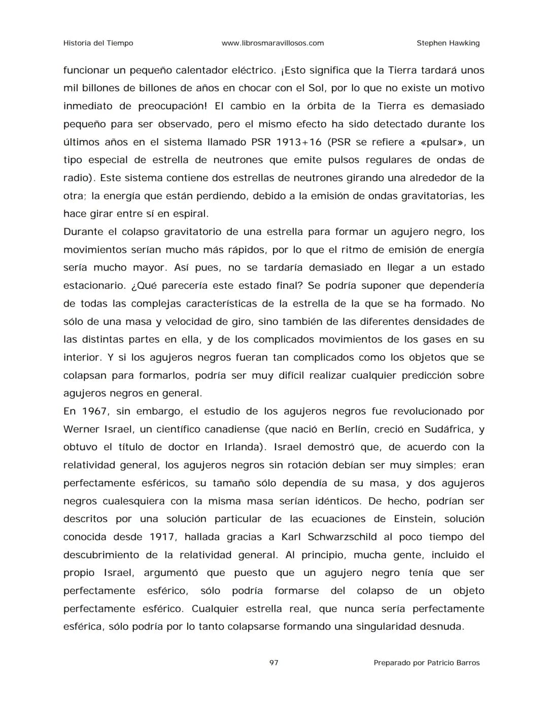 Historia del Tiempo
www.librosmaravillosos.com
Stephen Hawking
Stephen W. Hawking
HISTORIA
DEL TIEMPO
Del big bang a los agujeros negro