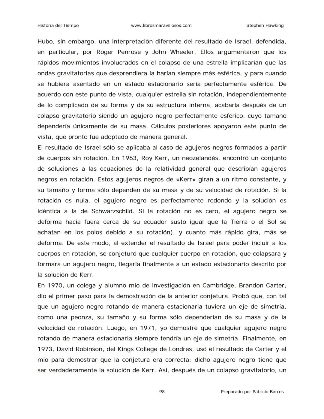 Historia del Tiempo
www.librosmaravillosos.com
Stephen Hawking
Stephen W. Hawking
HISTORIA
DEL TIEMPO
Del big bang a los agujeros negro