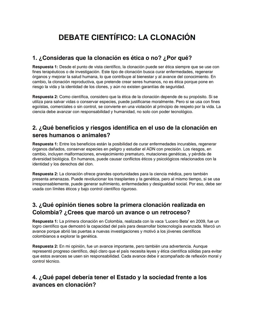 # DEBATE CIENTÍFICO: LA CLONACIÓN
1. ¿Consideras que la clonación es ética o no? ¿Por qué?
Respuesta 1: Desde el punto de vista científico
