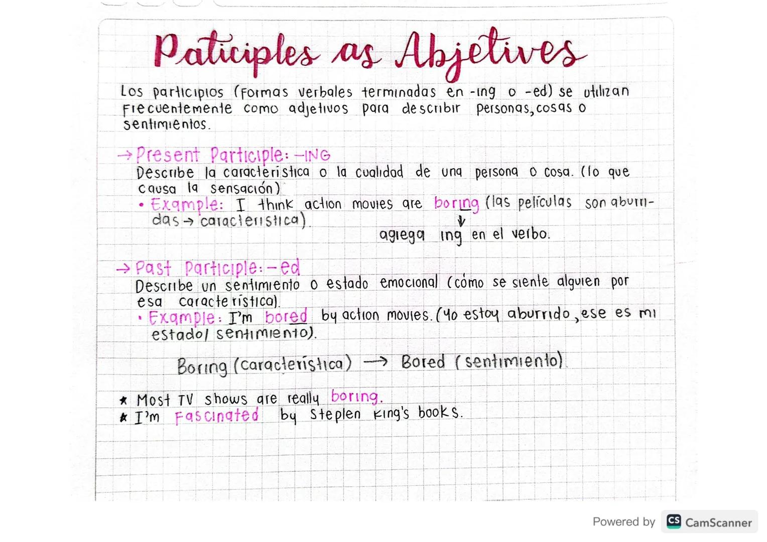 # Paticiples as Abjetives
Los participios (Formas verbales terminadas en -ing o -ed) se utilizan
Frecuentemente como adjetivos para describ