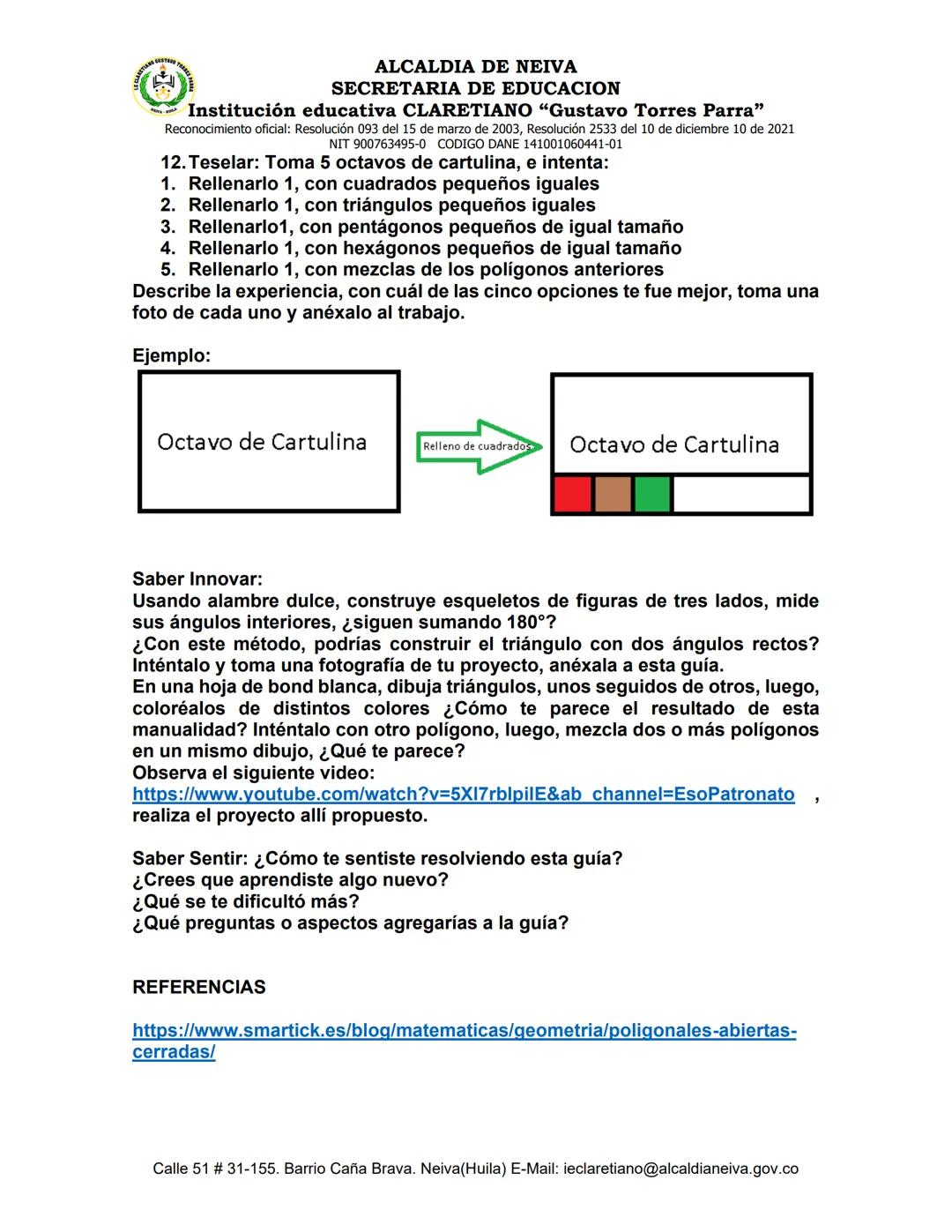 # ALCALDIA DE NEIVA
SECRETARIA DE EDUCACION
Institución educativa CLARETIANO "Gustavo Torres Parra"
Reconocimiento oficial: Resolución 093 d