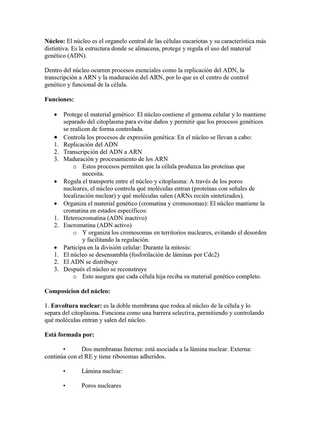 # Núcleo: El núcleo es el organelo central de las células eucariotas y su característica más
distintiva. Es la estructura donde se almacena,
