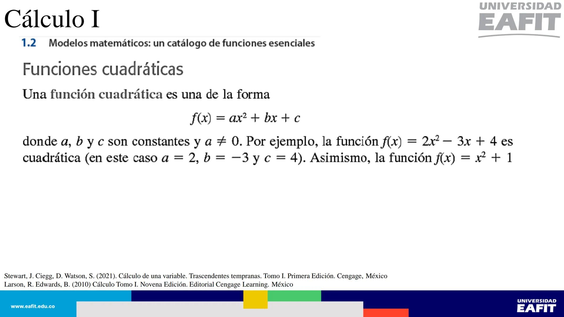 UNIVERSIDAD
EAFIT Cálculo I
UNIVERSIDAD
EAFIT # Cálculo I
Sección 1.1. Cuatro maneras de representar una función.
Así, se tienen al menos