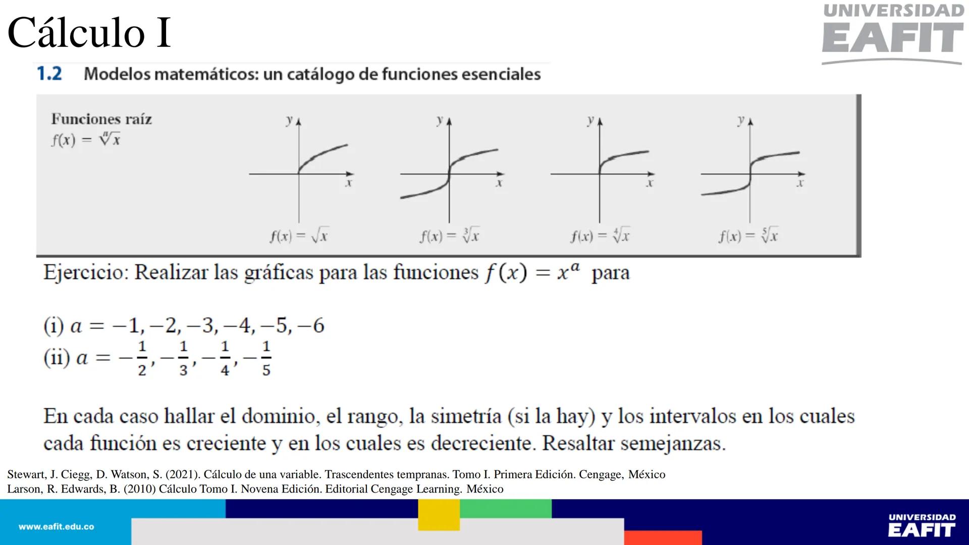 UNIVERSIDAD
EAFIT Cálculo I
UNIVERSIDAD
EAFIT # Cálculo I
Sección 1.1. Cuatro maneras de representar una función.
Así, se tienen al menos